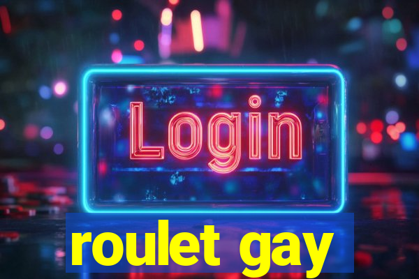 roulet gay